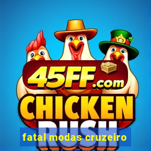 fatal modas cruzeiro